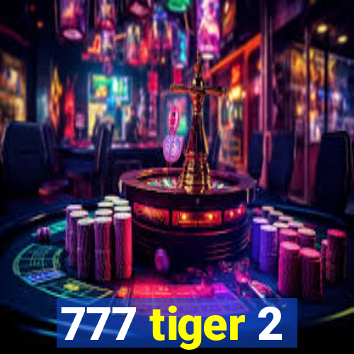 777 tiger 2